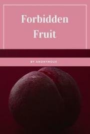 Forbidden Fruit: Luscious and exciting story, and More forbidden fruit; or, Master Percy's progress in and beyond the do