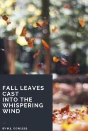 Fall Leaves Cast Into The Whispering Wind