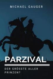 Parzival - der grösste aller Prinzen?