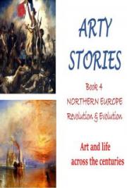 Arty Stories: NORTHERN EUROPE Revolution & Evolution