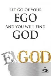 Let go of your EGO And you will find GOD