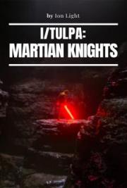 I/Tulpa: Martian Knights