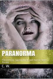 Paranorma: Paranormal. Supernatural, and Horror Short Stories