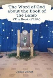 The Word of God about the Book of the Lamb (The Book of Life)