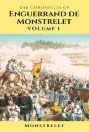 The Chronicles of Enguerrand de Monstrelet, Vol. 1