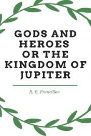 Gods and Heroes; or, The Kingdom of Jupiter