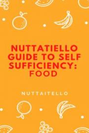 Nuttatiello Guide to Self Sufficiency: Food