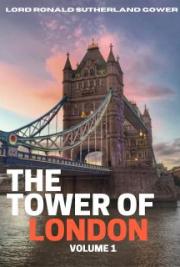 The Tower of London Vol. 1