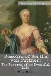 Memoirs of Bertha von Suttner: The Records of an Eventful Life (Vol. 2 of 2)