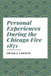 Personal Experiences During the Chicago Fire 1871