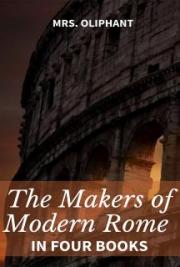 The Makers of Modern Rome, in Four Books