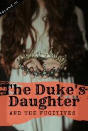 The Duke's Daughter and The Fugitives vol. 3/3