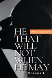 He that will not when he may: Volume I