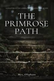 The Primrose Path: A Chapter in the Annals of the Kingdom of Fife