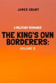 The King's Own Borderers: A Military Romance - Volume 2
