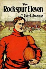 The Rockspur Eleven: A Fine Football Story for Boys