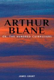 Arthur Blane; or, The Hundred Cuirassiers