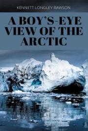 A Boy’s-Eye View of the Arctic