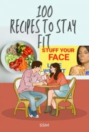 100 Recipes to stay FIT