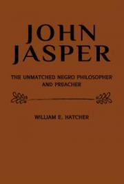 John Jasper: The Unmatched Negro Philosopher and Preacher