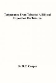 Temperance From Tobacco: A Biblical Exposition on Tobacco