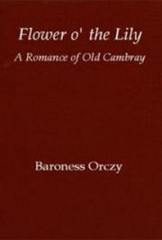 Flower o' the lily: A Romance of old Cambray