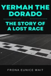 Yermah the Dorado: The Story of a Lost Race