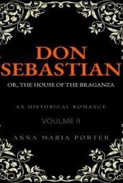 Don Sebastian; Or, the House of the Braganza: An Historical Romance: Volume 2