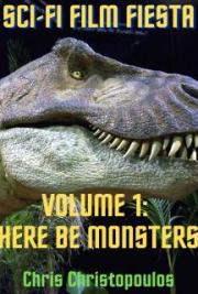 Sci-Fi Film Fiesta Volume 1: Here Be Monsters