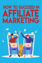 How To Succeed Affiliate Marketing