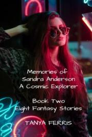 Memories of Sandra Anderson - A Cosmic Explorer - Book Two