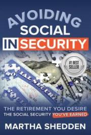 Avoiding Social Insecurity: The Retirement You Desire, the Social Security You've Earned