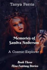 Memories of Sandra Anderson - A Cosmic Explorer - Book Three