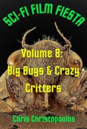Sci-Fi Film Fiesta Volume 8: Big Bugs & Crazy Critters
