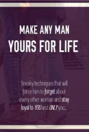 Make Any Man Yours For Life