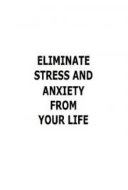 How to Eliminate Stress _ Anxiety from Your Life