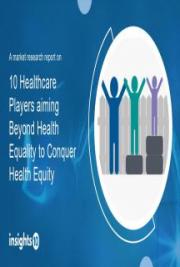 10 Healthcare Players aiming Beyond Health Equality to Conquer Health Equity