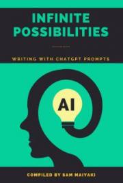 Infinite Possibilities - Writing with ChatGPT Prompts