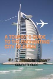 A Tourist's Guide to the Enchanting City of Dubai