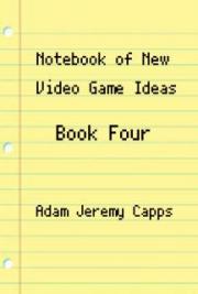 Notebook of New Video Game Ideas: Book Four