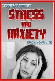 How to Eliminate Stress & Anxiety from Your Life
