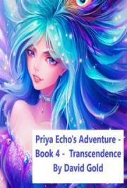 Priya Echo's Adventure - Book 4 - Transcendence
