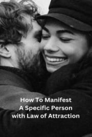 How to Manifest A Specific Person with Law of Attraction