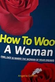 How To Woo A Woman