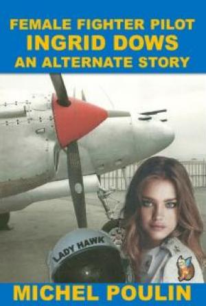 FEMALE FIGHTER PILOT - INGRID DOWS - AN ALTERNATE STORY