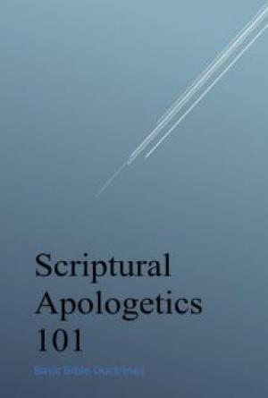 Scriptural Apologetics 101