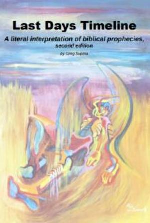 Last Days Timeline, A literal interpretation of biblical prophecy, second edition