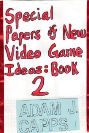Special Papers of New Video Game Ideas: Book 2