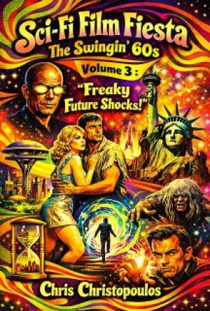Sci-Fi Film Fiesta, The Swingin' 60s - Volume 3: Freaky Future Shocks