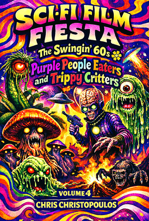 Sci-Fi Film Fiesta: The Swingin' 60s, Volume 4 &ndash; Purple People Eaters and Trippy Creatures